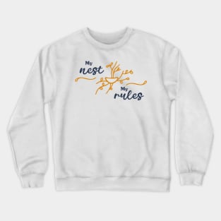 My nest, my rules. Crewneck Sweatshirt